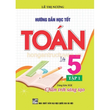 Hướng Dẫn Học Tốt Toán Lớp 5 Tập 1 (Bám Sát SGK Chân Trời Sáng Tạo)