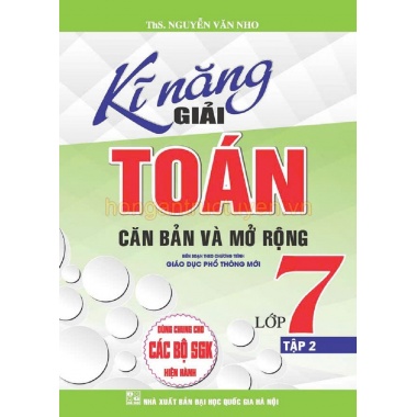 Kĩ Năng Giải Toán Căn Bản Và Mở Rộng Lớp 7 Tập 2 (Dùng Chung Cho Các Bộ SGK Hiện Hành)