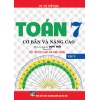 Toán Cơ Bản Và Nâng Cao Lớp 7 Tập 1 (Bám Sát SGK Kết Nối Tri Thức Với Cuộc Sống)