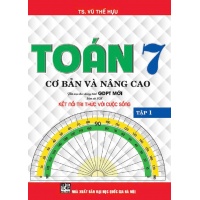 Toán Cơ Bản Và Nâng Cao Lớp 7 Tập 1 (Bám Sát SGK Kết Nối Tri Thức Với Cuộc Sống)