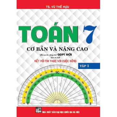 Toán Cơ Bản Và Nâng Cao Lớp 7 Tập 1 (Bám Sát SGK Kết Nối Tri Thức Với Cuộc Sống)