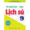 Tư Liệu Dạy Học Lịch Sử Lớp 9 (Dùng Chung Cho Các Bộ SGK Hiện Hành)