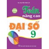 Toán Nâng Cao Đại Số Lớp 9 (Dùng Chung Cho Các Bộ SGK Hiện Hành)