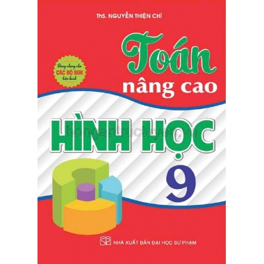 Toán Nâng Cao Hình Học Lớp 9 (Dùng Chung Cho Các Bộ SGK Hiện Hành)