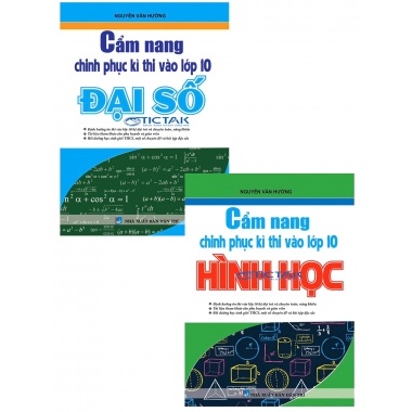 Combo Cẩm Nang Chinh Phục Kì Thi Vào Lớp 10 Đại Số + Hình Học  (Bộ 2 Cuốn)