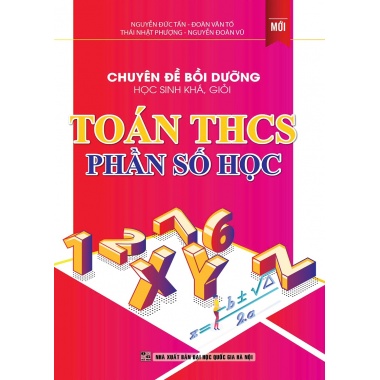 Chuyên Đề Bồi Dưỡng Học Sinh Khá, Giỏi Toán THCS Phần Số Học