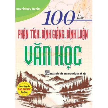 100 Bài Phân Tích Bình Giảng Bình Luận Văn Học (Dùng Chung Cho Các Bộ SGK Hiện Hành)