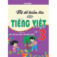 Bộ Đề Kiểm Tra Môn Tiếng Việt Lớp 3 (Dùng Kèm SGK Kết Nối Tri Thức Với Cuộc Sống)