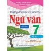 Hướng Dẫn Học Và Làm Bài Ngữ Văn Lớp 7 Tập 1 (Bám Sát SGK Kết Nối Tri Thức Với Cuộc Sống)