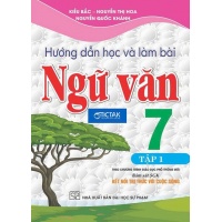 Hướng Dẫn Học Và Làm Bài Ngữ Văn Lớp 7 Tập 1 (Bám Sát SGK Kết Nối Tri Thức Với Cuộc Sống)