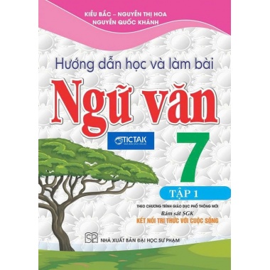 Hướng Dẫn Học Và Làm Bài Ngữ Văn Lớp 7 Tập 1 (Bám Sát SGK Kết Nối Tri Thức Với Cuộc Sống)