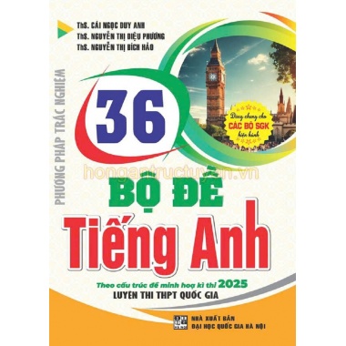 36 Bộ Đề Tiếng Anh Theo Cấu Trúc Đề Minh Họa Kì Thi 2025 (Dùng Chung Cho Các Bộ SGK Hiện Hành)