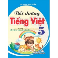 Bồi Dưỡng Tiếng Việt Lớp 5 (Bám Sát SGK Kết Nối Tri Thức Với Cuộc Sống)