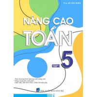 Nâng Cao Toán Lớp 5 Tập 1 (Biên Soạn Theo Chương Trình Giáo Dục Phổ Thông Mới)