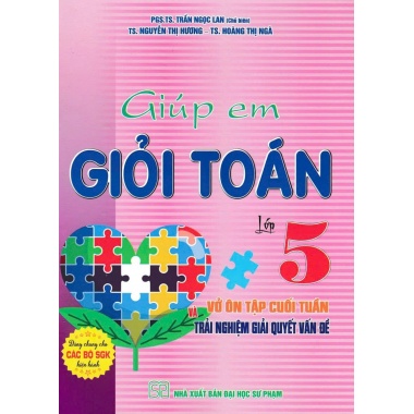 Giúp Em Giỏi Toán Lớp 5 - Vở Ôn Tập Cuối Tuần Và Trải Nghiệm Giải Quyết Vấn Đề (Dùng Chung Cho Các Bộ SGK Hiện Hành)