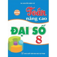 Toán Nâng Cao Đại Số Lớp 8 (Dùng Chung Cho Các Bộ SGK Hiện Hành)