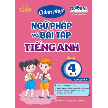 Chinh Phục Ngữ Pháp Và Bài Tập Tiếng Anh Tiếng Anh Lớp 4 Tập 2 (Global Success)