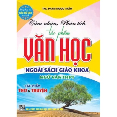 Cảm Nhận, Phân Tích Tác Phẩm Văn Học Ngoài Sách Giáo Khoa Ngữ Văn THPT (Tác Phẩm Thơ Và Truyện)