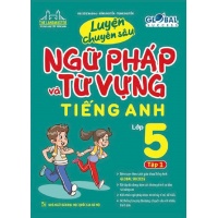 Luyện Chuyên Sâu Ngữ Pháp Và Từ Vựng Tiếng Anh Lớp 5 Tập 1 (Theo Bộ Sách Global Success)