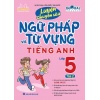 Luyện Chuyên Sâu Ngữ Pháp Và Từ Vựng Tiếng Anh Lớp 5 Tập 2 (Theo Bộ Sách Global Success)