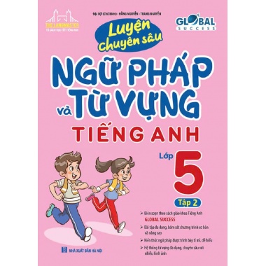 Luyện Chuyên Sâu Ngữ Pháp Và Từ Vựng Tiếng Anh Lớp 5 Tập 2 (Theo Bộ Sách Global Success)