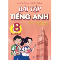 Bài Tập Tiếng Anh Lớp 8 Có Đáp Án (Dùng Kèm SGK Tiếng Anh 8 Global Success)