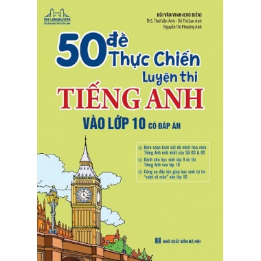 50 Đề Thực Chiến Luyện Thi Tiếng Anh Vào Lớp 10 (Có Đáp Án)