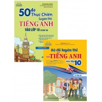 Combo 50 Đề Thực Chiến + Bộ Đề Luyện Thi Tiếng Anh Vào Lớp 10 (Có Đáp Án)