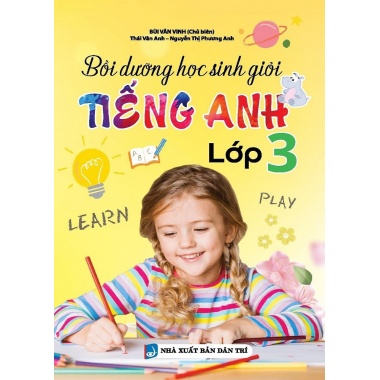 Bồi Dưỡng Học Sinh Giỏi Tiếng Anh Lớp 3 (Dùng Chung Cho Các Bộ SGK Mới Hiện Hành)