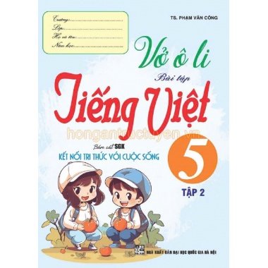 Vở Ô Li Bài Tập Tiếng Việt Lớp 5 Tập 2 (Bám Sát SGK Kết Nối Tri Thức Với Cuộc Sống)