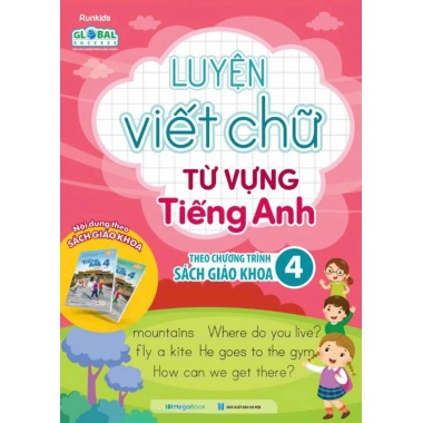 Luyện Viết Chữ Từ Vựng Tiếng Anh Lớp 4 (Theo Chương Trình Global Success)