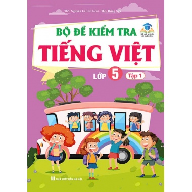 Bộ Đề Kiểm Tra Tiếng Việt Lớp 5 Tập 1 Kết Nối Tri Thức