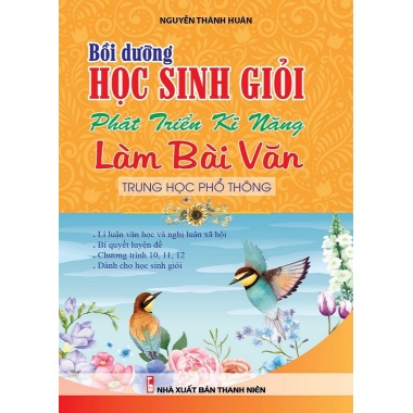 Bồi Dưỡng Học Sinh Giỏi, Phát Triển Kĩ Năng Làm Bài Văn Trung Học Phổ Thông