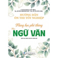 Hướng Dẫn Ôn Thi Tốt Nghiệp Trung Học Phổ Thông Môn Ngữ Văn