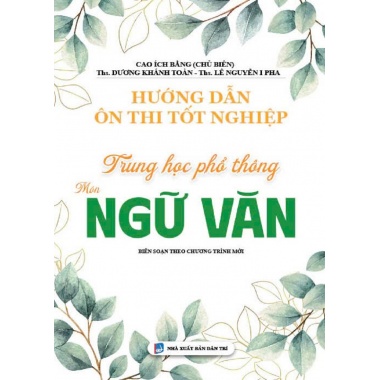 Hướng Dẫn Ôn Thi Tốt Nghiệp Trung Học Phổ Thông Môn Ngữ Văn