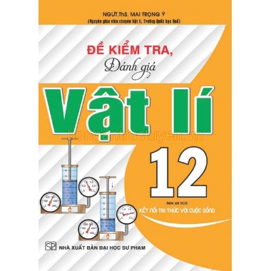 Đề Kiểm Tra, Đánh Giá Vật Lí Lớp 12 (Dùng Kèm SGK Kết Nối Tri Thức Với Cuộc Sống)