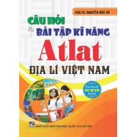 Câu Hỏi Và Bài Tập Kĩ Năng Atlat Địa Lí Việt Nam (Dùng Chung Cho Các Bộ SGK Hiện Hành)