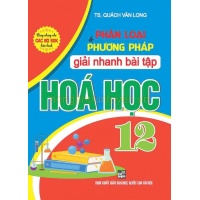 Phân Loại Và Phương Pháp Giải Nhanh Bài Tập Hoá Học Lớp 12 (Dùng Chung Cho Các Bộ SGK Hiện Hành)