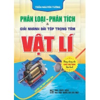 Phân Tích Phân Loại Và Giải Nhanh Bài Tập Trọng Tâm Vật Lí Lớp 12 (Dùng Chung Cho Các Bộ SGK Mới Hiện Hành)