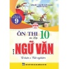 Ôn Thi Vào Lớp 10 Môn Ngữ Văn Tự Luận Và Trắc Nghiệm (Dùng Chung Cho Các Bộ SGK Hiện Hành)