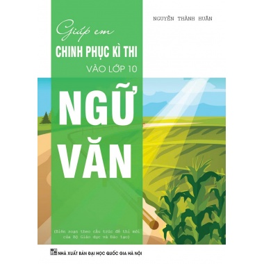 Giúp Em Chinh Phục Kì Thi Vào Lớp 10 Ngữ Văn