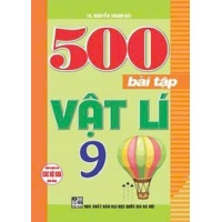 500 Bài Tập Vật Lí Lớp 9 (Dùng Chung Cho Các Bộ SGK Mới Hiện Hành)