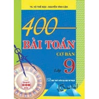 400 Bài Toán Cơ Bản Lớp 9 (Dùng Chung Các Bộ SGK Hiện Hành)