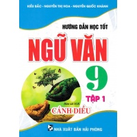 Hướng Dẫn Học Tốt Ngữ Văn Lớp 9 Tập 1 (Bám Sát SGK Cánh Diều)