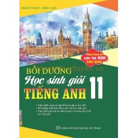 Bồi Dưỡng Học Sinh Giỏi Tiếng Anh Lớp 11 (Dùng Chung Cho Các Bộ SGK Hiện Hành)