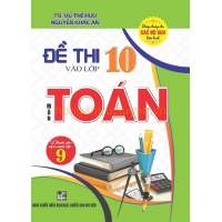 Đề Thi Vào Lớp 10 Môn Toán Dành Cho Học Sinh Lớp 9