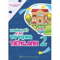 Luyện Viết Để Nhớ Từ Vựng Tiếng Anh Lớp 2 (Bám Sát SGK Global Success)