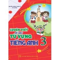 Luyện Viết Để Nhớ Từ Vựng Tiếng Anh Lớp 3 (Bám Sát SGK Global Success)