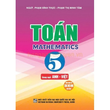 Toán Lớp 5 - Mathematics 5 (Song Ngữ Anh Việt) (Dùng Chung Cho Các Bộ SGK Hiện Hành)