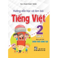 Hướng Dẫn Học Và Làm Bài Tiếng Việt Lớp 2 Tập 1 (Bám Sát SGK Chân Trời Sáng Tạo)